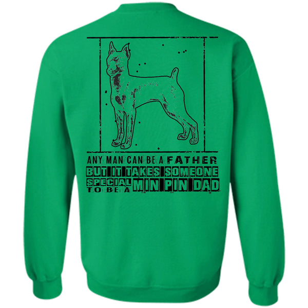 Being A Father T Shirt, It Takes Someone Special To Be A Min Pin Dad Sweatshirt