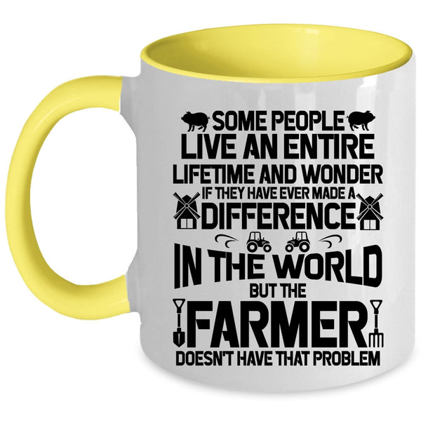 Cute Farmer Coffee Mug, The Farmer Doesn't Have That Problem Accent Mug
