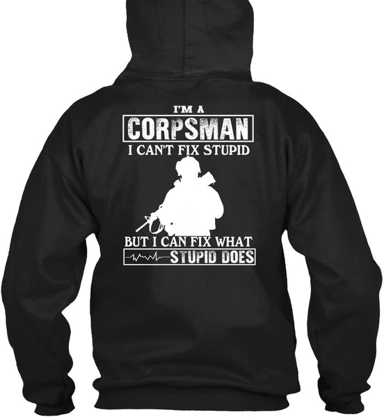 I'm A Corpsman T Shirt, I Can't Fix Stupid T Shirt