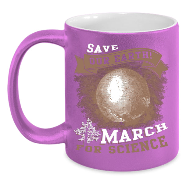 Save Our Earth Coffee Mug, March For Science Coffee Cup