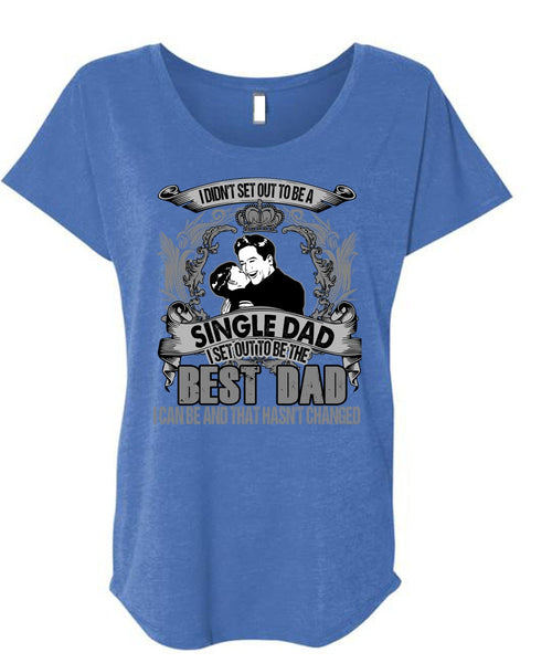 I Set Out To Be The Best Dad T Shirt, Single Dad T Shirt, Cool Shirt (Ladies' Triblend Dolman Sleeve)