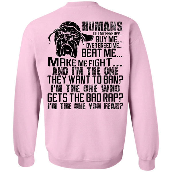 I Love Pit Bull T Shirt, Humans Cut My Ears Off Buy Me Sweatshirt