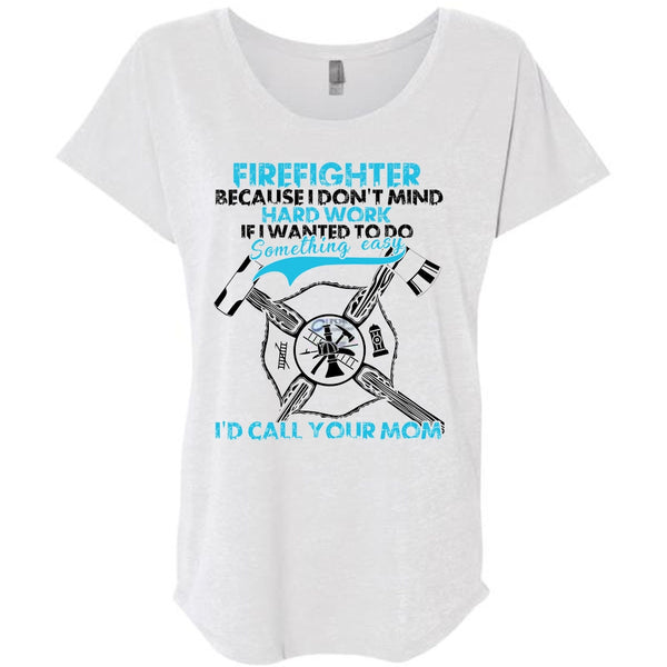 I Don't Mind Hard Work T Shirt, I Love Firefighter T Shirt, Awesome T-Shirts