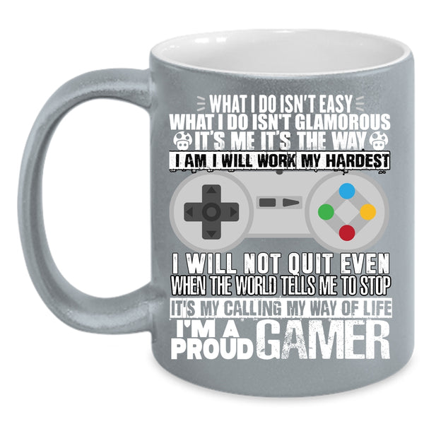 I'm A Proud Gamer Coffee Mug, It's My Way Of Life Coffee Cup