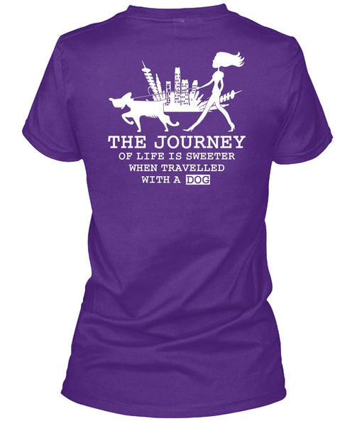 The Journey Of Life Is Sweeter T Shirt, Travelled With A Dog T Shirt