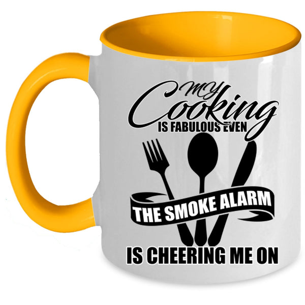 The Smoke Alarm Is Cheering Me On Coffee Mug, My Cooking Is Fabulous Even Accent Mug