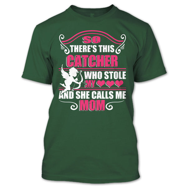 There’s This Catcher T Shirt, She Calls Me Mom T Shirt