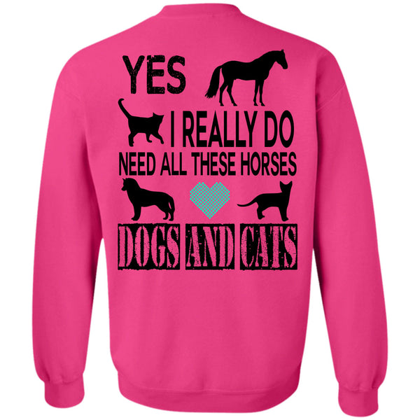 Favorite T Shirt, I Really Do Need All These Horses Dogs And Cats Sweatshirt