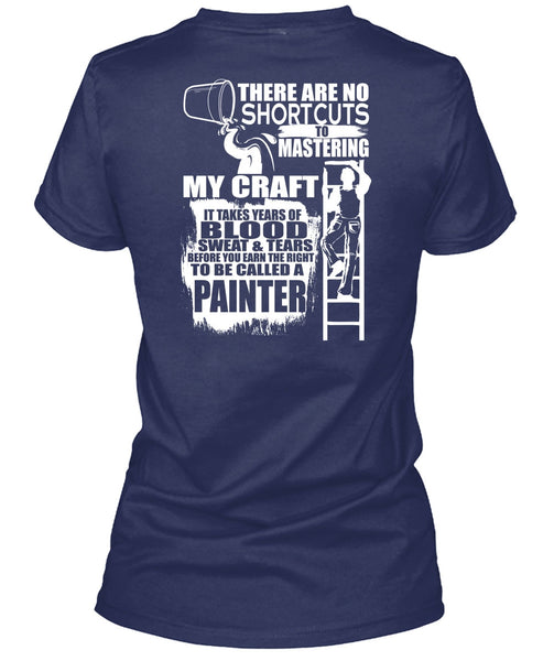 To Be Called A Painter T Shirt, Sweat And Tears T Shirt