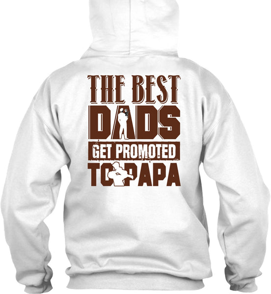 The Best Dads Get Promoted To Papa T Shirt, I Love Dad T Shirt