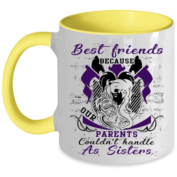 Our Parents Couldn't Handle As Sisters Coffee Mug, Best Friends Accent Mug