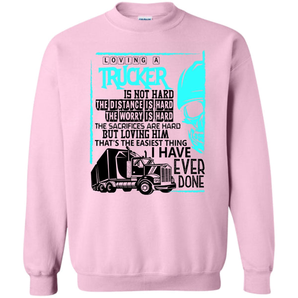 Coolest Trucker T Shirt, Loving A Trucker Sweatshirt