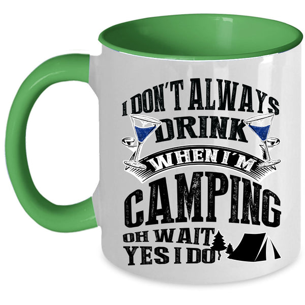 Outdoor Coffee Mug, I Don't Always Drink When I'm Camping Accent Mug