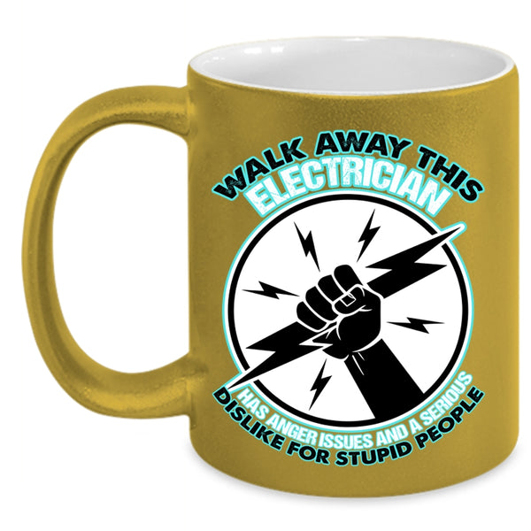Cool Electricians Coffee Mug, Walk Away This Electrician Has Anger Accent Mug