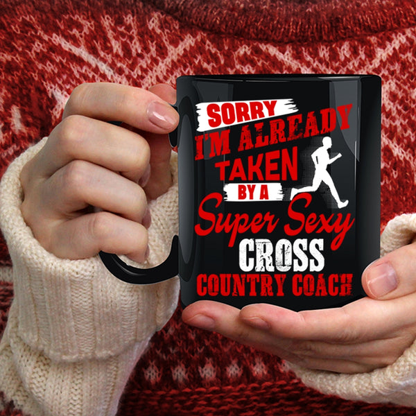 I'm Already Taken By A Cross Country Coach Coffee Mug, Married Coffee Cup