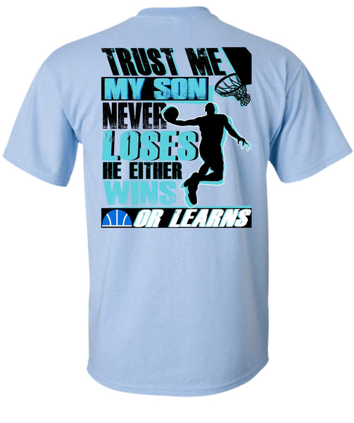 My Son Never Loses T Shirt, I Love Basketball T Shirt