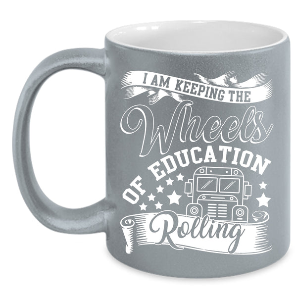 I Am Keeping The Wheels Of Education Rolling Coffee Mug, Cool Coffee Cup