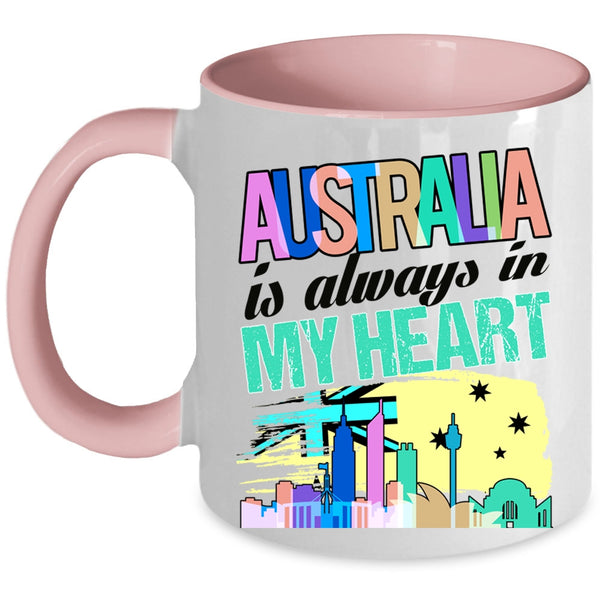 Awesome Australian Coffee Mug, Australia Is Always In My Heart Accent Mug
