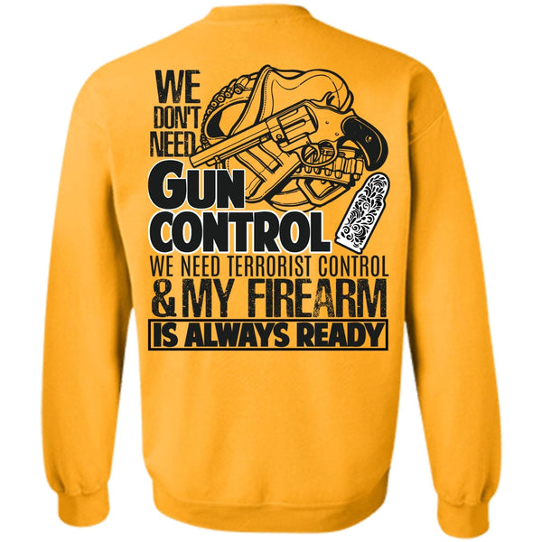 I Love Veteran T Shirt, We Don't Need Gun Control Sweatshirt
