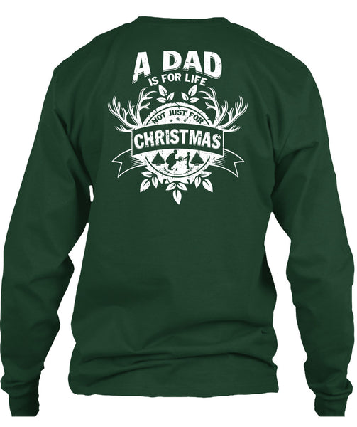 A Dad Is For Life Not Just For Christmas T Shirt, Being A Dad T Shirt
