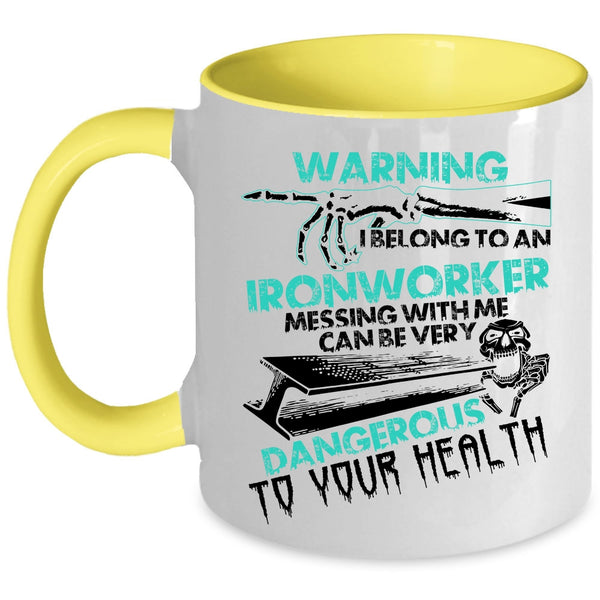 Don't Mess With Me Coffee Mug, I Belong To An Ironworker Accent Mug