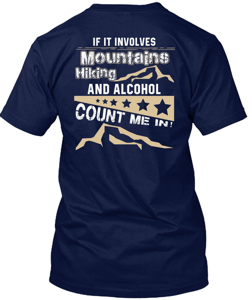 If It Involves Mountains Hiking T Shirt, Alcohol Count Me In T Shirt