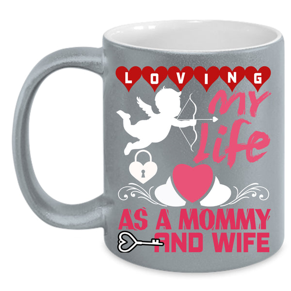 Loving My Life As A Mommy And Wife Coffee Mug, Cute Love Coffee Cup