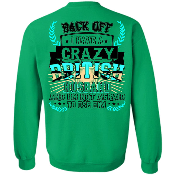 I Love Husband T Shirt, I Have A Crazy British Husband Sweatshirt