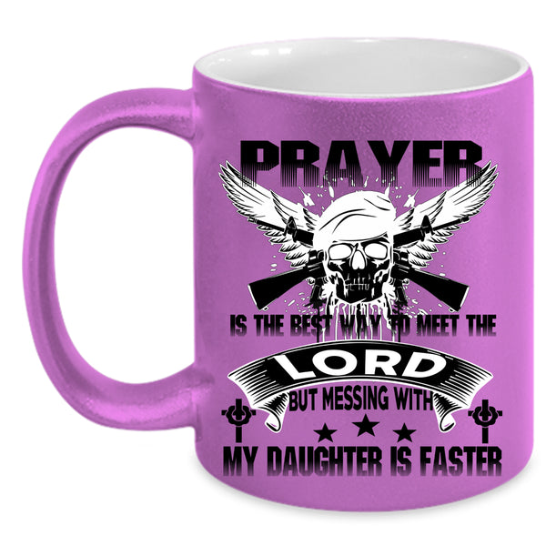 Meet The Lord Coffee Mug, Don't Mess With My Daughter Accent Mug