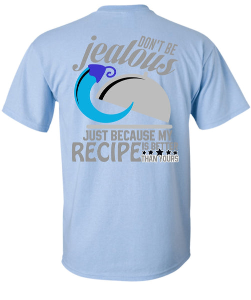 Don't Be Jealous T Shirt, I Love Cooking T Shirt