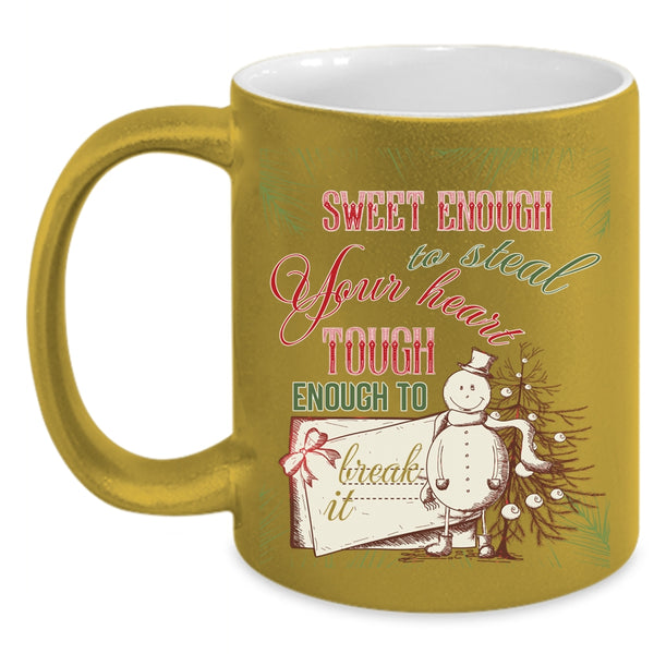 Sweet Enough To Steal Your Heart Coffee Mug, Tough Enough To Break It Coffee Cup