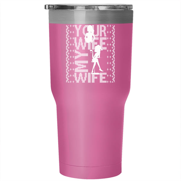 Your Wife My Wife Tumbler 30 oz Stainless Steel, Christmas Gift For My Husband Travel Mug