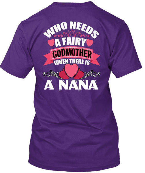 Who Needs A Fairy Godmother T Shirt, There Is A Nana T Shirt