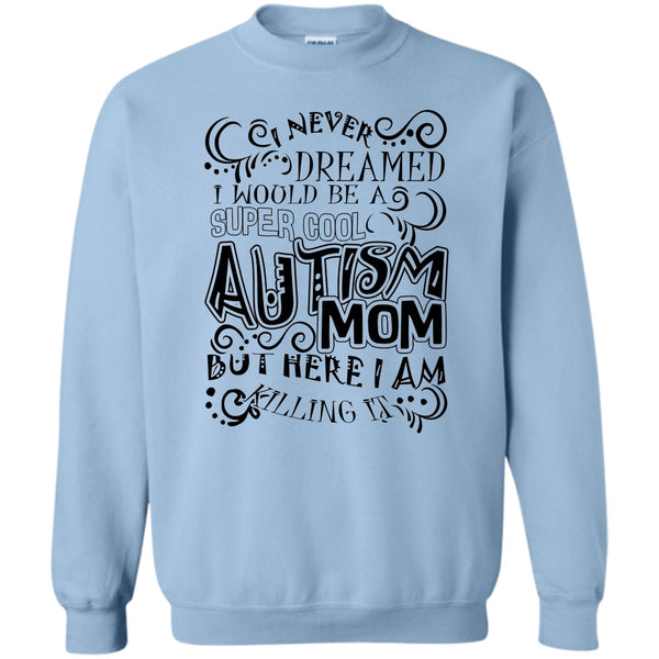 Gift For Autism Mom T Shirt, Cool Autism Mom Sweatshirt