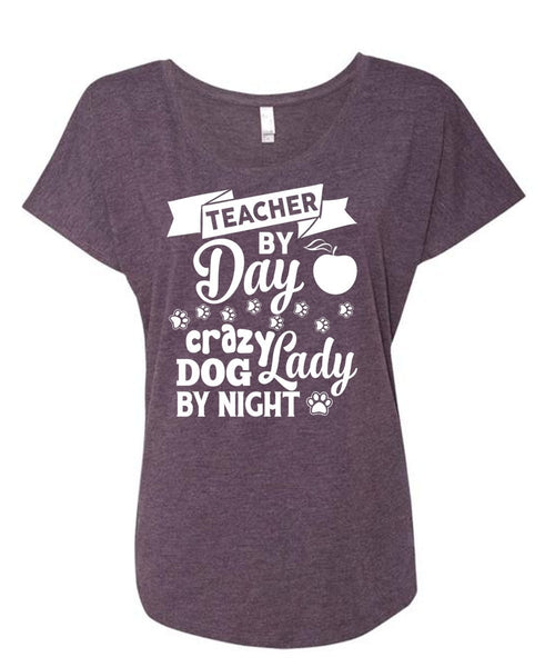 Teacher By Dad Crazy Dog Lady By Night T Shirt, Job T Shirt (Ladies' Triblend Dolman Sleeve)