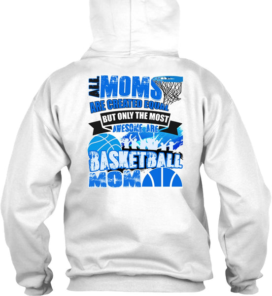 All Moms Are Created Equal T Shirt, I Love Basketball T Shirt