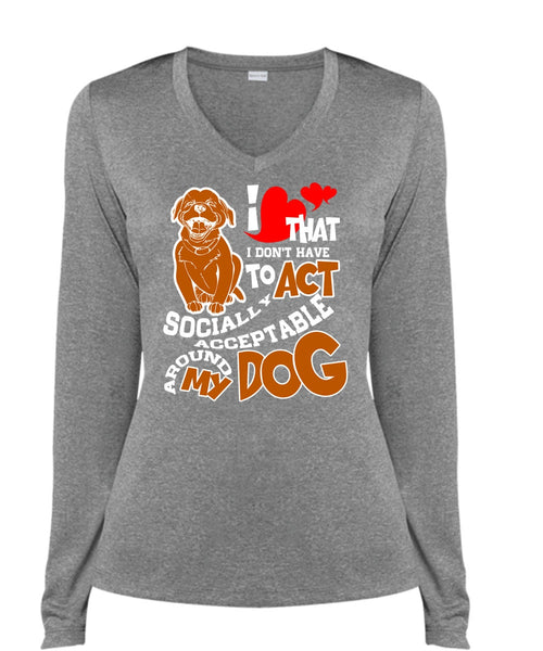 Acceptable Around My Dog T Shirt, My Favorite T Shirt, Cool Shirt (Ladies LS Heather V-Neck)