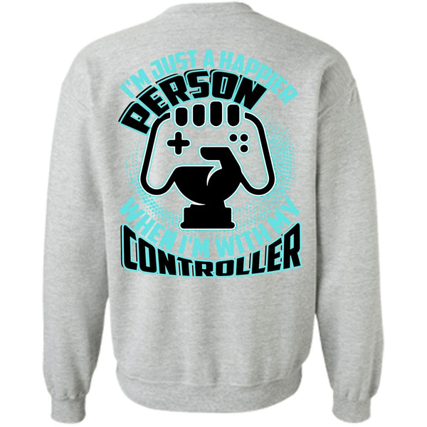 I Love Gaming T Shirt, I'm Just A Happier Person Sweatshirt