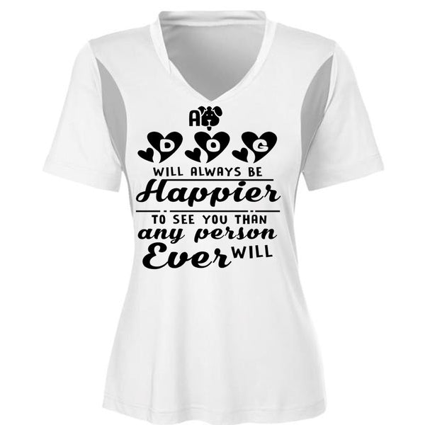 A Dog Will Always Be Happier To See You T Shirt, Favorite T Shirt