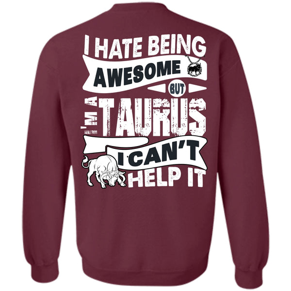 I'm A Taurus T Shirt, I Love Taurus Sweatshirt