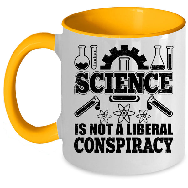 Awesome Scientist Coffee Mug, Science Is Not A Liberal Conspiracy Accent Mug
