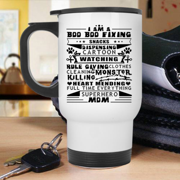 Cool Gift For Mom Travel Mug, I Am A Bod Bod Fixing Mug