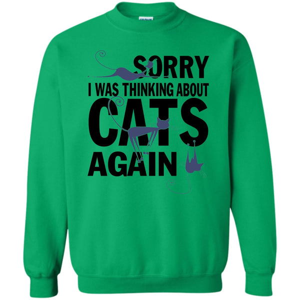 Think About Cats T Shirt, Sorry I Was Thinking About Cats Again Sweatshirt