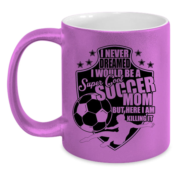 Cool Soccer Mom Coffee Mug, I Would Be A Cool Soccer Mom Accent Mug
