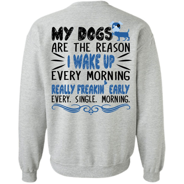 Favorite T Shirt, My Dogs Are The Reason Sweatshirt