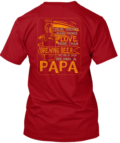 Being A Papa T Shirt, I Love More Than Brewing Beer T Shirt
