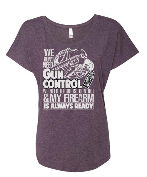 We Don't Need Gun Control T Shirt, My Firearm T Shirt, Cool Shirt (Ladies' Triblend Dolman Sleeve)