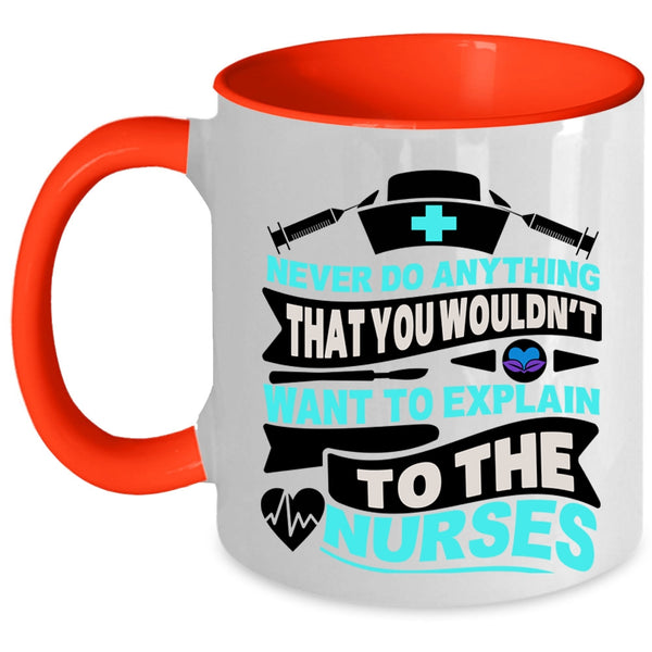 Explain To The Nurses Coffee Mug, Never Do Anything Accent Mug