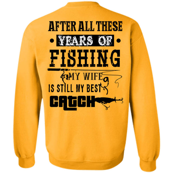 Being A Fisher T Shirt, After All These Years Of Fishing Sweatshirt