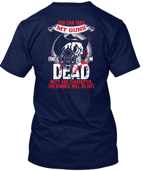 You Can Take My Guns T Shirt, Being A Gunner T Shirt